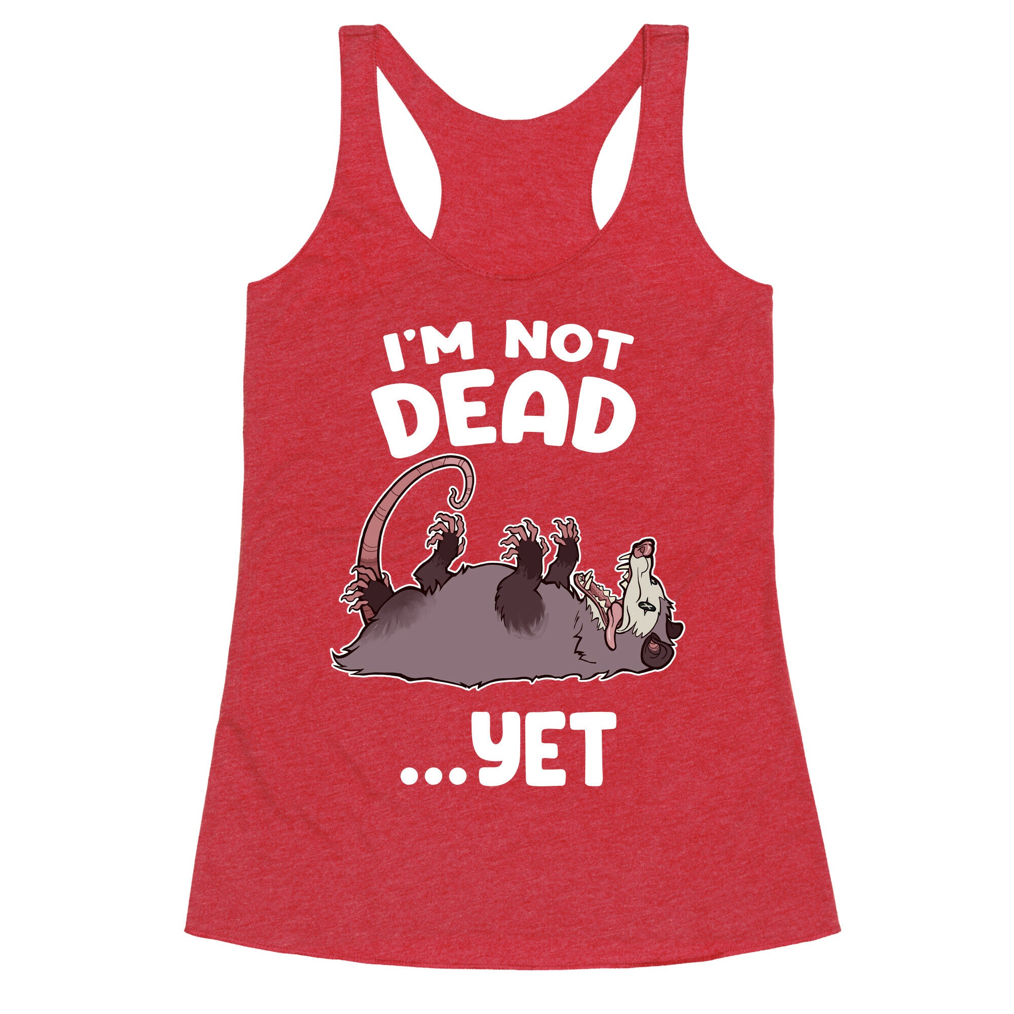 I'm Not Dead... Yet Racerback Tank
